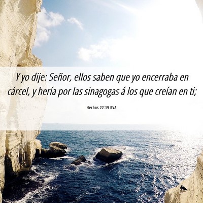 Picture 06 - Hechos 22:19 RVA - Y yo dije: Señor, ellos saben que yo encerraba - Bible Verse Picture