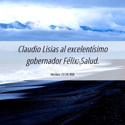 Picture 06 - Hechos 23:26 RVA - Claudio Lisias al excelentísimo gobernador - Bible Verse Picture