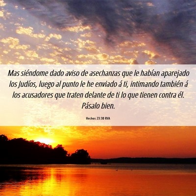 Picture 06 - Hechos 23:30 RVA - Mas siéndome dado aviso de asechanzas que le - Bible Verse Picture