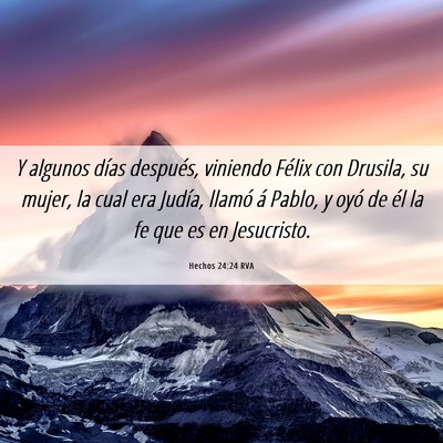 Picture 06 - Hechos 24:24 RVA - Y algunos días después, viniendo Félix con - Bible Verse Picture