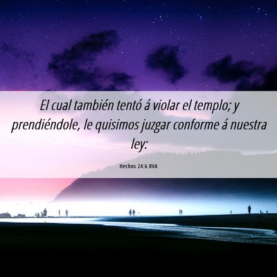 Picture 06 - Hechos 24:6 RVA - El cual también tentó á violar el templo; y - Bible Verse Picture