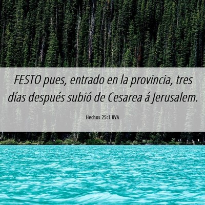 Picture 06 - Hechos 25:1 RVA - FESTO pues, entrado en la provincia, tres días - Bible Verse Picture