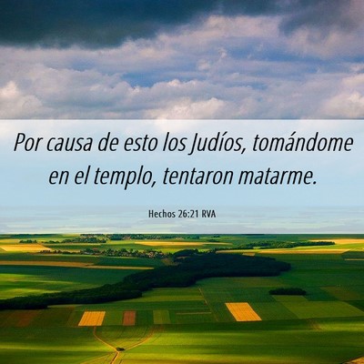 Picture 06 - Hechos 26:21 RVA - Por causa de esto los Judíos, tomándome en el - Bible Verse Picture