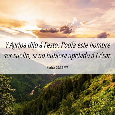 Picture 06 - Hechos 26:32 RVA - Y Agripa dijo á Festo: Podía este hombre ser - Bible Verse Picture