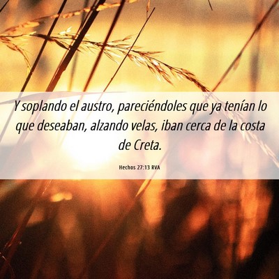 Picture 06 - Hechos 27:13 RVA - Y soplando el austro, pareciéndoles que ya - Bible Verse Picture