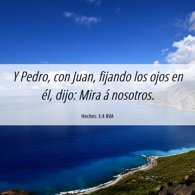 Picture 06 - Hechos 3:4 RVA - Y Pedro, con Juan, fijando los ojos en él, dijo: - Bible Verse Picture