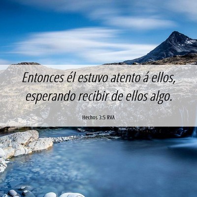 Picture 06 - Hechos 3:5 RVA - Entonces él estuvo atento á ellos, esperando - Bible Verse Picture