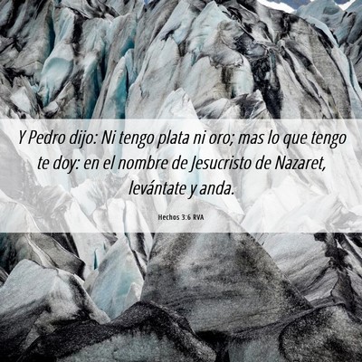 Picture 06 - Hechos 3:6 RVA - Y Pedro dijo: Ni tengo plata ni oro; mas lo que - Bible Verse Picture