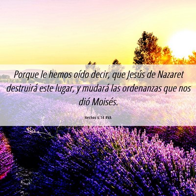 Picture 06 - Hechos 6:14 RVA - Porque le hemos oído decir, que Jesús de - Bible Verse Picture