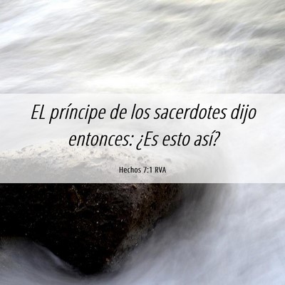 Picture 06 - Hechos 7:1 RVA - EL príncipe de los sacerdotes dijo entonces: - Bible Verse Picture
