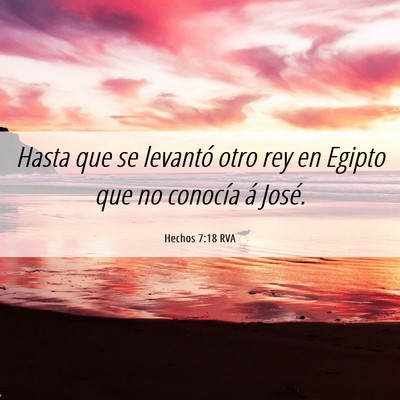 Picture 06 - Hechos 7:18 RVA - Hasta que se levantó otro rey en Egipto que no - Bible Verse Picture
