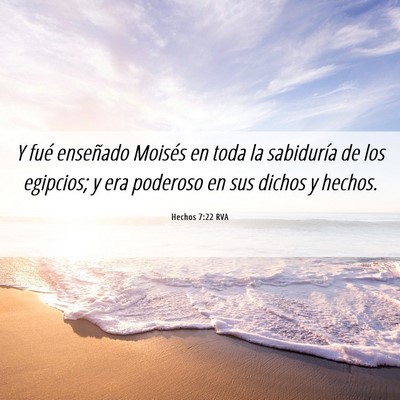 Picture 06 - Hechos 7:22 RVA - Y fué enseñado Moisés en toda la sabiduría de - Bible Verse Picture