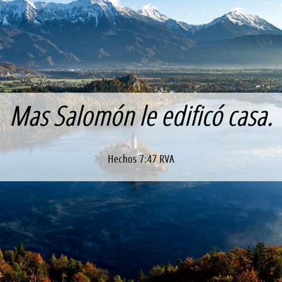 Picture 06 - Hechos 7:47 RVA - Mas Salomón le edificó - Bible Verse Picture