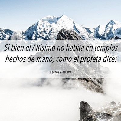 Picture 06 - Hechos 7:48 RVA - Si bien el Altísimo no habita en templos hechos - Bible Verse Picture