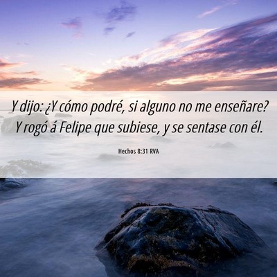 Picture 06 - Hechos 8:31 RVA - Y dijo: ¿Y cómo podré, si alguno no me - Bible Verse Picture