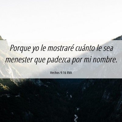 Picture 06 - Hechos 9:16 RVA - Porque yo le mostraré cuánto le sea menester - Bible Verse Picture