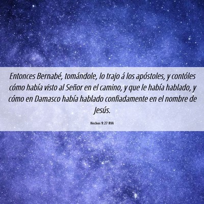 Picture 06 - Hechos 9:27 RVA - Entonces Bernabé, tomándole, lo trajo á los - Bible Verse Picture