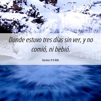 Picture 06 - Hechos 9:9 RVA - Donde estuvo tres días sin ver, y no comió, ni - Bible Verse Picture