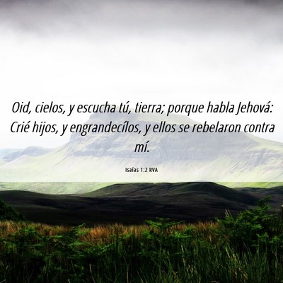 Picture 06 - Isaías 1:2 RVA - Oid, cielos, y escucha tú, tierra; porque habla - Bible Verse Picture