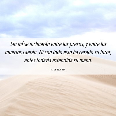 Picture 06 - Isaías 10:4 RVA - Sin mí se inclinarán entre los presos, y entre - Bible Verse Picture