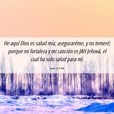 Picture 06 - Isaías 12:2 RVA - He aquí Dios es salud mía; aseguraréme, y no - Bible Verse Picture
