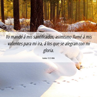 Picture 06 - Isaías 13:3 RVA - Yo mandé á mis santificados, asimismo llamé á - Bible Verse Picture