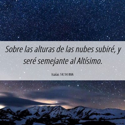 Picture 06 - Isaías 14:14 RVA - Sobre las alturas de las nubes subiré, y seré - Bible Verse Picture