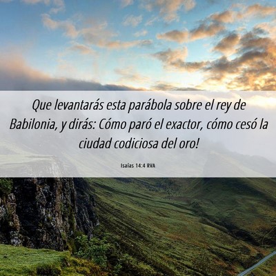 Picture 06 - Isaías 14:4 RVA - Que levantarás esta parábola sobre el rey de - Bible Verse Picture