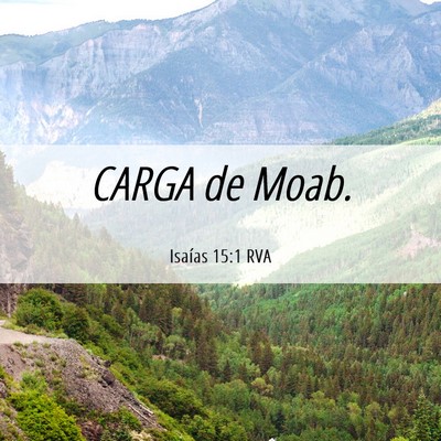 Picture 06 - Isaías 15:1 RVA - CARGA de - Bible Verse Picture