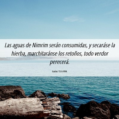 Picture 06 - Isaías 15:6 RVA - Las aguas de Nimrim serán consumidas, y - Bible Verse Picture