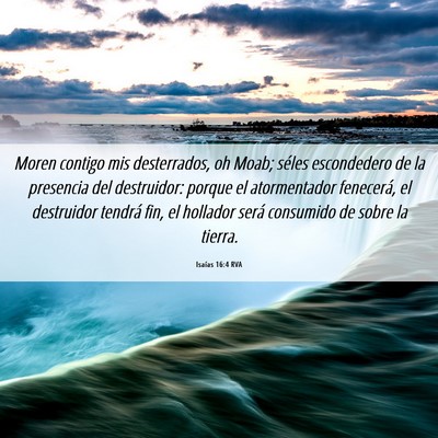 Picture 06 - Isaías 16:4 RVA - Moren contigo mis desterrados, oh Moab; séles - Bible Verse Picture