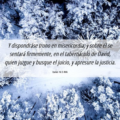 Picture 06 - Isaías 16:5 RVA - Y dispondráse trono en misericordia; y sobre él - Bible Verse Picture