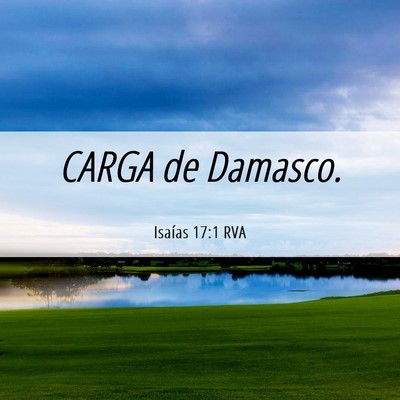 Picture 06 - Isaías 17:1 RVA - CARGA de - Bible Verse Picture