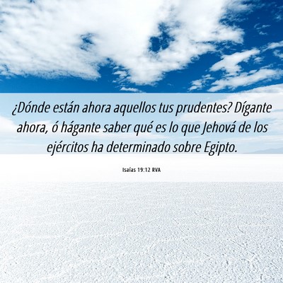 Picture 06 - Isaías 19:12 RVA - ¿Dónde están ahora aquellos tus prudentes? - Bible Verse Picture