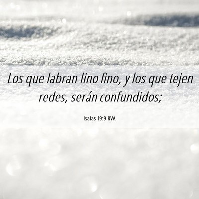 Picture 06 - Isaías 19:9 RVA - Los que labran lino fino, y los que tejen redes, - Bible Verse Picture