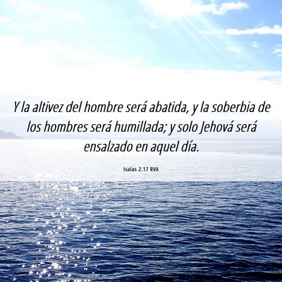 Picture 06 - Isaías 2:17 RVA - Y la altivez del hombre será abatida, y la - Bible Verse Picture