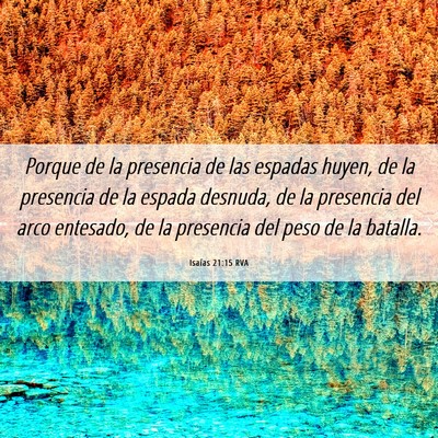Picture 06 - Isaías 21:15 RVA - Porque de la presencia de las espadas huyen, de - Bible Verse Picture