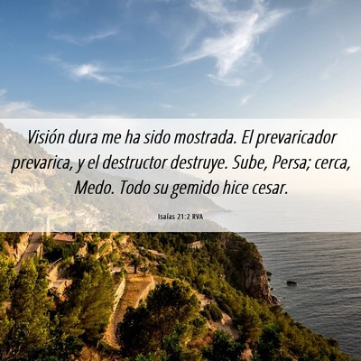 Picture 06 - Isaías 21:2 RVA - Visión dura me ha sido mostrada. El prevaricador - Bible Verse Picture