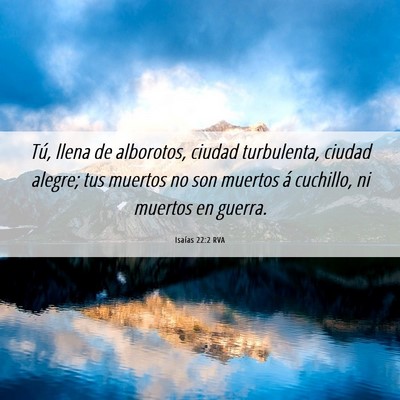 Picture 06 - Isaías 22:2 RVA - Tú, llena de alborotos, ciudad turbulenta, - Bible Verse Picture