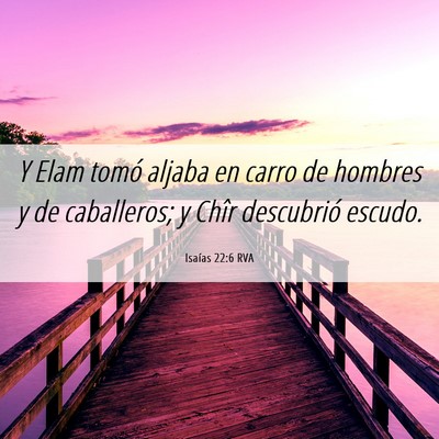 Picture 06 - Isaías 22:6 RVA - Y Elam tomó aljaba en carro de hombres y de - Bible Verse Picture