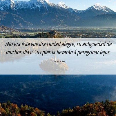Picture 06 - Isaías 23:7 RVA - ¿No era ésta vuestra ciudad alegre, su - Bible Verse Picture