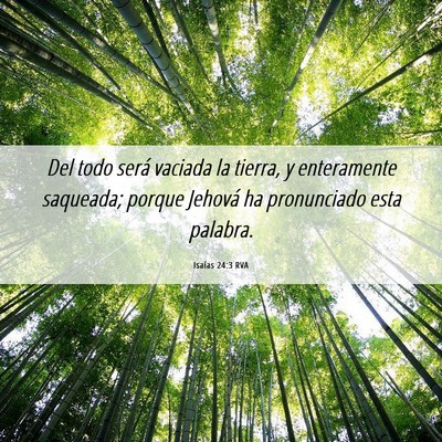 Picture 06 - Isaías 24:3 RVA - Del todo será vaciada la tierra, y enteramente - Bible Verse Picture