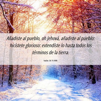 Picture 06 - Isaías 26:15 RVA - Añadiste al pueblo, oh Jehová, añadiste al - Bible Verse Picture