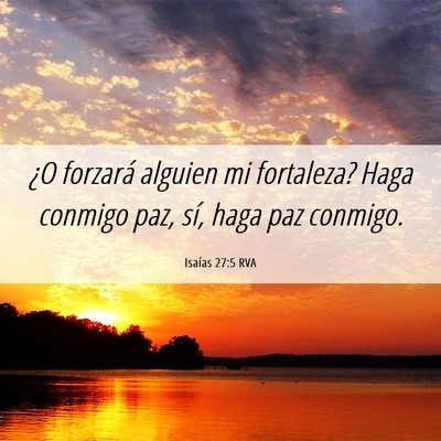 Picture 06 - Isaías 27:5 RVA - ¿O forzará alguien mi fortaleza? Haga conmigo - Bible Verse Picture
