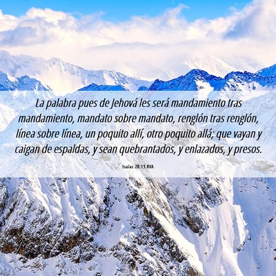 Picture 06 - Isaías 28:13 RVA - La palabra pues de Jehová les será mandamiento - Bible Verse Picture