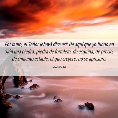 Picture 06 - Isaías 28:16 RVA - Por tanto, el Señor Jehová dice así: He aquí - Bible Verse Picture