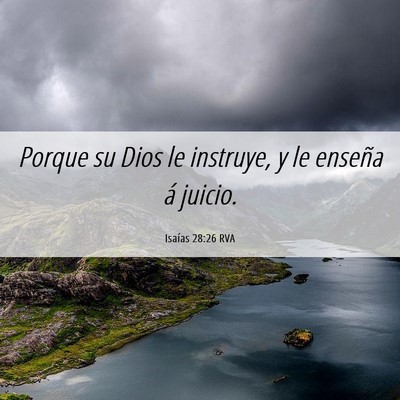 Picture 06 - Isaías 28:26 RVA - Porque su Dios le instruye, y le enseña á - Bible Verse Picture
