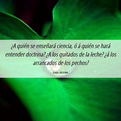Picture 06 - Isaías 28:9 RVA - ¿A quién se enseñará ciencia, ó á quién se - Bible Verse Picture