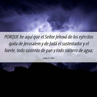 Picture 06 - Isaías 3:1 RVA - PORQUE he aquí que el Señor Jehová de los - Bible Verse Picture