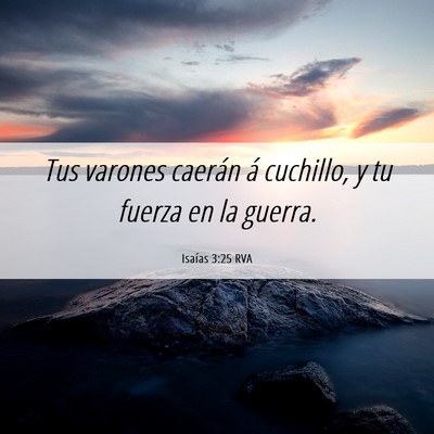 Picture 06 - Isaías 3:25 RVA - Tus varones caerán á cuchillo, y tu fuerza en - Bible Verse Picture
